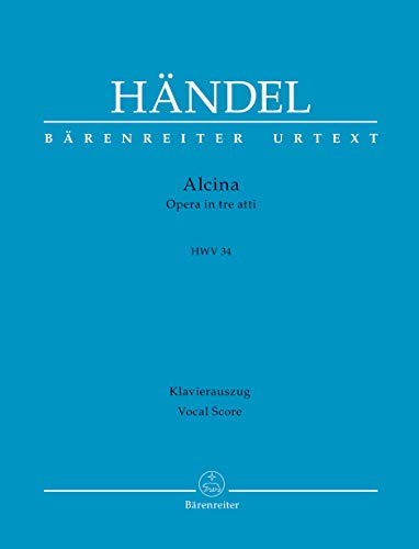 Alcina HWV34 -Oper in drei Akten-. BÄRENREITER URTEXT. Klavierauszug vokal, Urtextausgabe