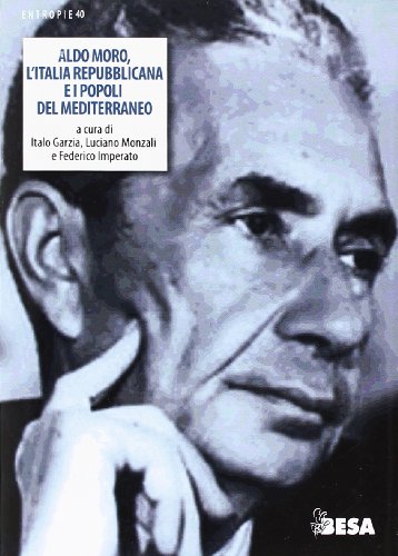 Aldo Moro, l'Italia repubblicana e i popoli del Mediterraneo von ENTROPIE