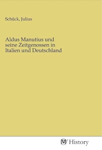 Aldus Manutius und seine Zeitgenossen in Italien und Deutschland