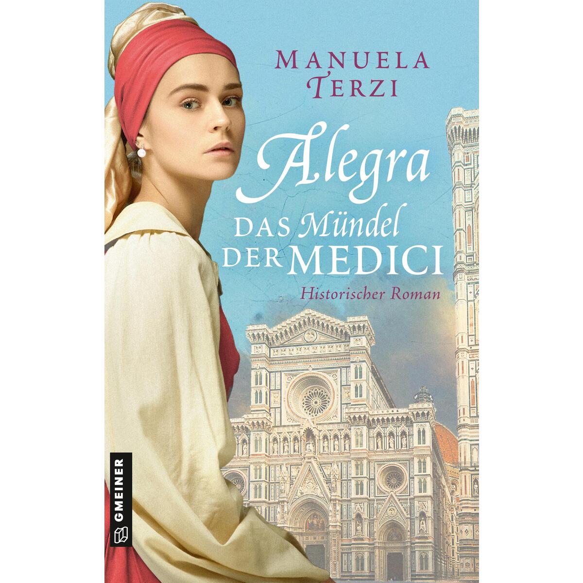 Alegra Das Mündel der Medici Alegra Das Mündel der Medici von Gmeiner Verlag