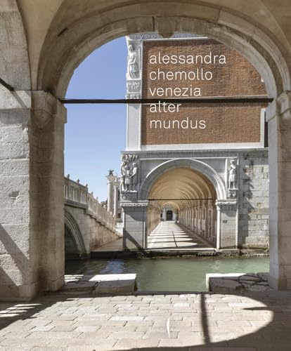 Alessandra Chemollo: Venice Alter Mundus (Grandi libri illustrati) Alessandra Chemollo: Venice Alter Mundus (Grandi libri illustrati) von MARSILIO