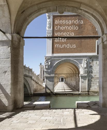 Alessandra Chemollo: Venice Alter Mundus (Grandi libri illustrati) von Marsilio Editori