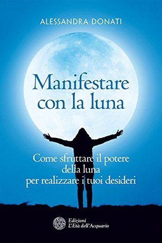 Alessandra Donati - Manifestare Con La Luna (1 BOOKS) von Alessandra Donati