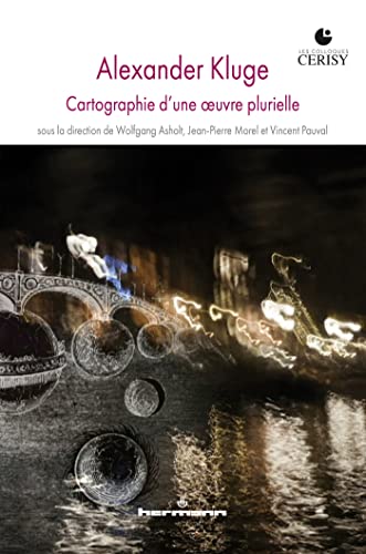 Alexander Kluge: Cartographie d'une oeuvre plurielle