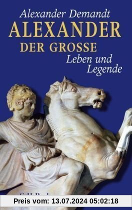 Alexander der Große: Leben und Legende