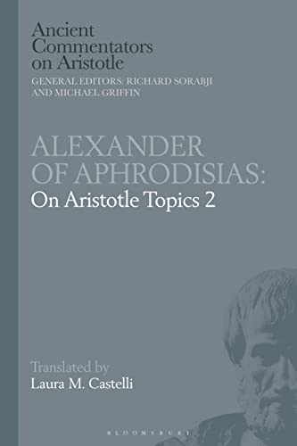 Alexander of Aphrodisias: On Aristotle Topics 2 (Ancient Commentators on Aristotle)