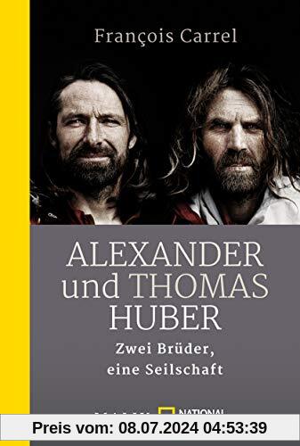Alexander und Thomas Huber: Zwei Brüder, eine Seilschaft