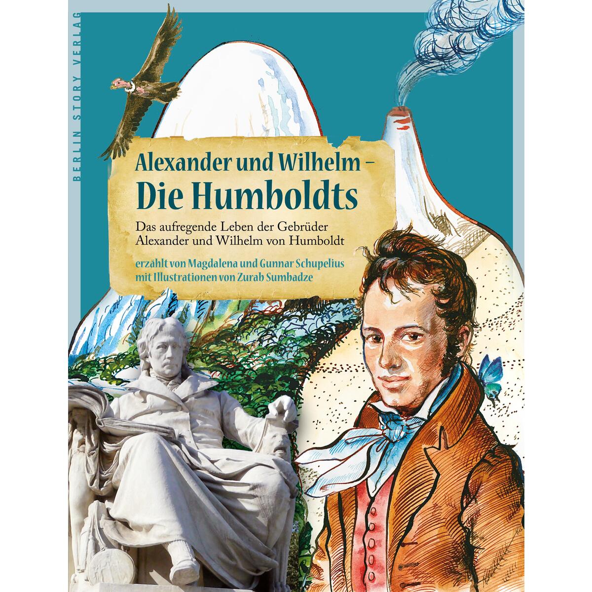 Alexander und Wilhelm - Die Humboldts Alexander und Wilhelm - Die Humboldts von BerlinStory Verlag GmbH