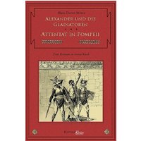 Alexander und die Gladiatoren / Attentat in Pompeii