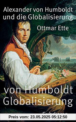 Alexander von Humboldt und die Globalisierung: Das Mobile des Wissens (suhrkamp taschenbuch)