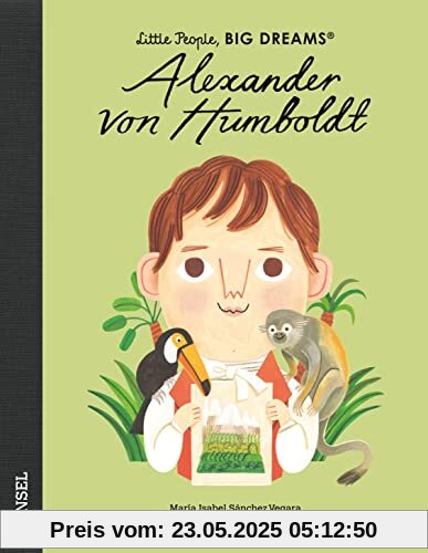 Alexander von Humboldt: Little People, Big Dreams. Deutsche Ausgabe