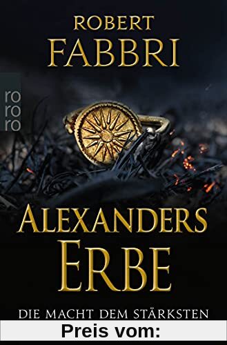 Alexanders Erbe: Die Macht dem Stärksten (Das Ende des Alexanderreichs, Band 1)
