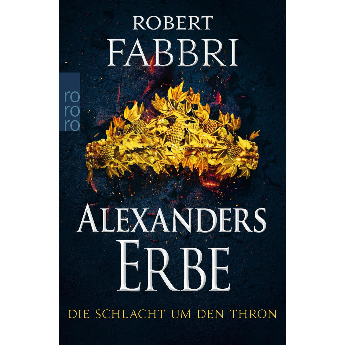 Alexanders Erbe: Die Schlacht um den Thron Alexanders Erbe: Die Schlacht um den Thron von Rowohlt Taschenbuch