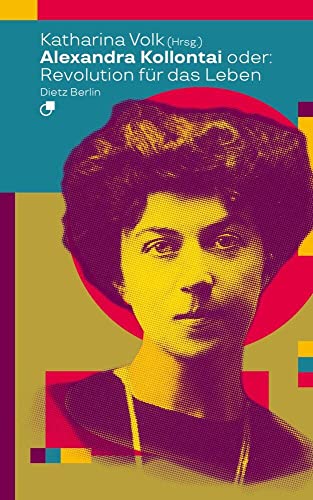 Alexandra Kollontai oder: Revolution für das Leben (Biographische Miniaturen)