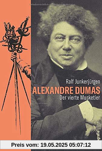 Alexandre Dumas. Der vierte Musketier. Ein Leben ohne Langeweile: Freiheitskämpfer, Schlossbesitzer, Gourmet und Erotomane. Schriftsteller-Biografie. Alexandre Dumas. Der vierte Musketier. Ein Leben ohne Langeweile: Freiheitskämpfer, Schlossbesitzer, Gourmet und Erotomane. Schriftsteller-Biografie.