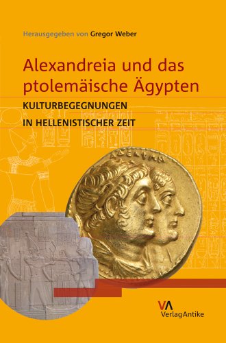 Alexandreia und das ptolemäische Ägypten: Kulturbegegnungen in hellenistischer Zeit von Verlag-Antike