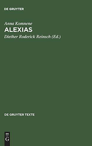Alexias: Übersetzt, eingeleitet und mit Anmerkungen versehen von Diether Roderich Reinsch (De ... Alexias: Übersetzt, eingeleitet und mit Anmerkungen versehen von Diether Roderich Reinsch (De ...