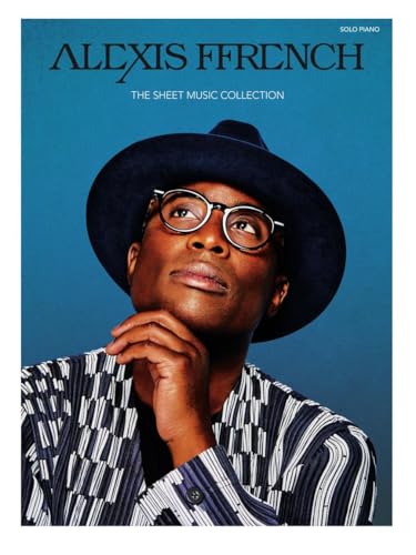 Alexis Ffrench: The Sheet Music Collection. Klavier Solo. Alexis Ffrench: The Sheet Music Collection. Klavier Solo.