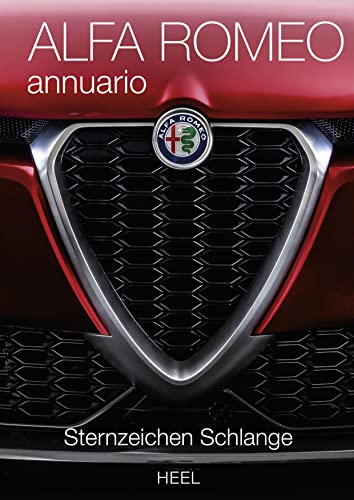 Alfa Romeo annuario: Das offizielle Alfa Romeo Jahrbuch 2018: Sternzeichen Schlange. Das offizielle Alfa Romeo Jahrbuch 2018 Alfa Romeo annuario: Das offizielle Alfa Romeo Jahrbuch 2018: Sternzeichen Schlange. Das offizielle Alfa Romeo Jahrbuch 2018