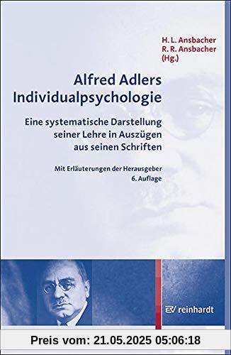 Alfred Adlers Individualpsychologie: Eine systematische Darstellung seiner Lehre in Auszügen aus seinen Schriften