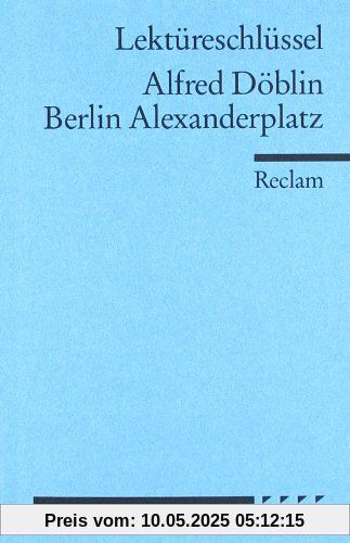 Alfred Döblin: Berlin Alexanderplatz. Lektüreschlüssel