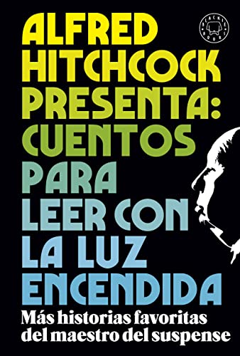 Alfred Hitchcock presenta: cuentos para leer con la luz encendida: Los relatos favoritos del maestro del suspense von BLACKIE BOOKS EDICIONES