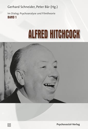 Alfred Hitchcock: Im Dialog: Psychoanalyse und Filmtheorie Band 1: Im Dialog: Psychoanalyse und Filmtheorie 1 von Psychosozial Verlag GbR