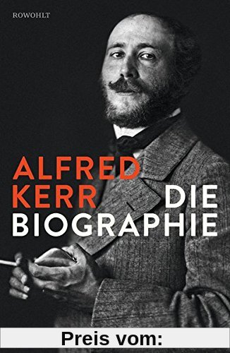 Alfred Kerr: Die Biographie