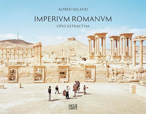 Alfred Seiland. Imperium Romanum Opus Extractum