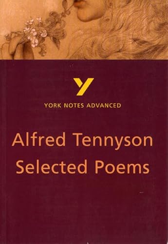 Alfred Tennyson 'Selected Poems': everything you need to catch up, study and prepare for 2021 assessments and 2022 exams (York Notes Advanced)