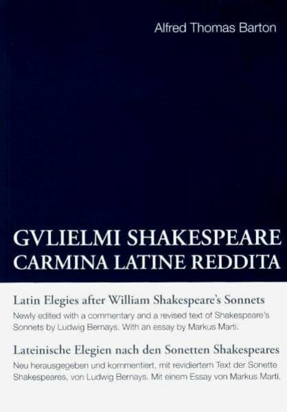 Alfred Thomas Barton: Gulielmi Shakespeare Carmina Latine Reddita: Latin Elegies after William... Alfred Thomas Barton: Gulielmi Shakespeare Carmina Latine Reddita: Latin Elegies after William...