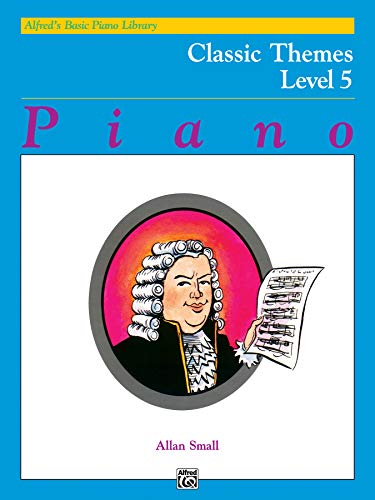 Alfred's Basic Piano Course Classic Themes, Bk 5 (Alfred's Basic Piano Library) von Alfred Music