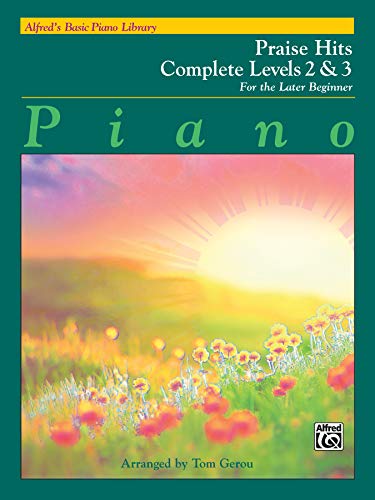 Alfred's Basic Piano Library Praise Hits Complete, Bk 2 & 3: For the Later Beginner: Complete Levels 2 & 3: For the Later Beginner