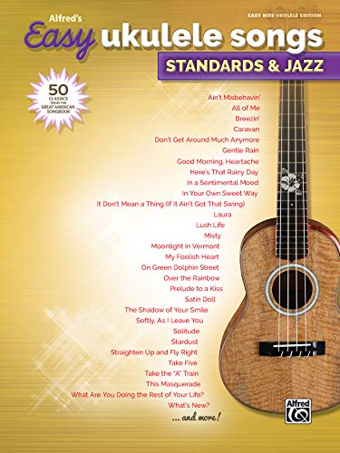 Alfred's Easy Ukulele Songs: Standards & Jazz: 50 Classics from the Great American Songbook