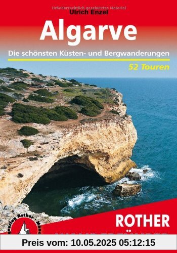 Algarve. Die schönsten Tal- und Höhenwanderungen: Die schönsten Küsten- und Bergwanderungen Algarve. Die schönsten Tal- und Höhenwanderungen: Die schönsten Küsten- und Bergwanderungen
