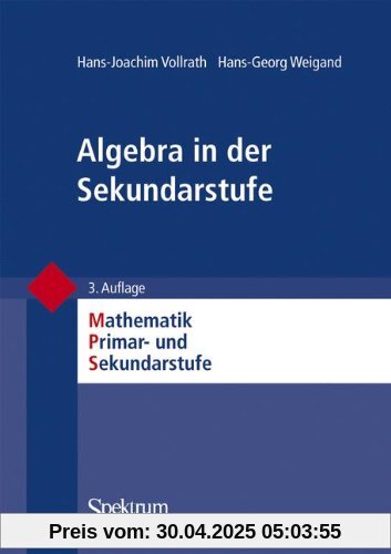 Algebra in der Sekundarstufe (Mathematik Primar- und Sekundarstufe) (German Edition) (Mathematik Primarstufe und Sekundarstufe I + II)