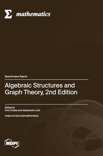 Algebraic Structures and Graph Theory, 2nd Edition von MDPI AG