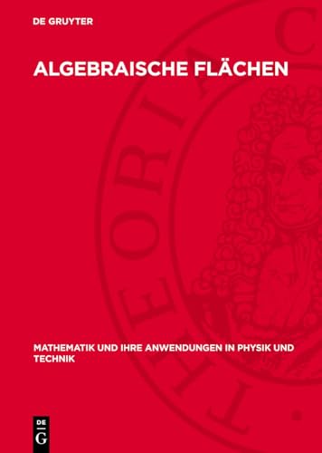 Algebraische Flächen: DE (Mathematik Und Ihre Anwendungen in Physik Und Technik) Algebraische Flächen: DE (Mathematik Und Ihre Anwendungen in Physik Und Technik) von De Gruyter