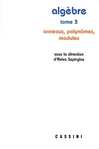 Algèbre, tome 3: Anneaux, polynômes, modules