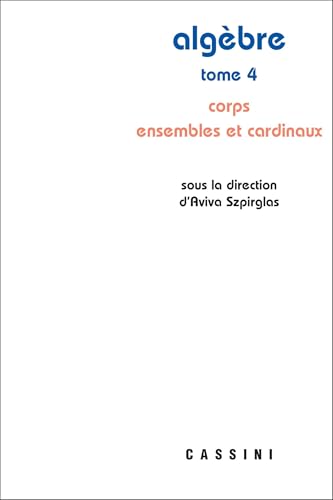 Algèbre, tome 4: Corps ensembles et cardinaux