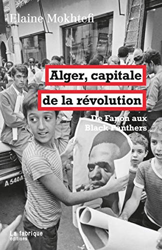 Alger, capitale de la révolution: De Fanon aux Black Panthers von FABRIQUE