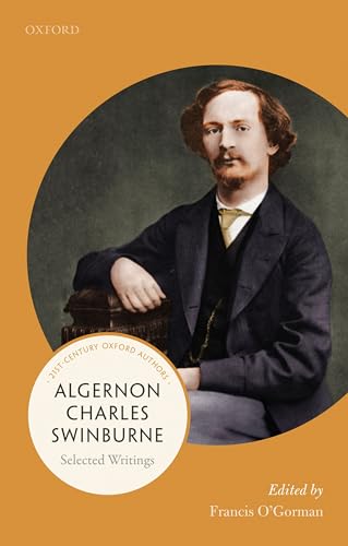Algernon Charles Swinburne: Selected Writings (21st-Century Oxford Authors) von Oxford University Press