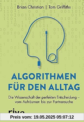 Algorithmen für den Alltag: Die Wissenschaft der perfekten Entscheidung – vom Aufräumen bis zur Partnersuche