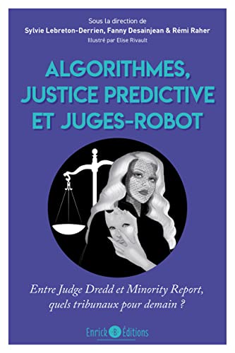 Algorithmes, justice prédictive et juges-robot: Entre Judge Dredd et Minority Report, quels tribunaux pour demain ? von ENRICK