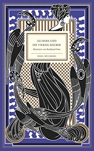 Ali Baba und die vierzig Räuber: Das schönste Märchen aus Tausendundeiner Nacht | Farbintensiv und ausdrucksvoll in Szene gesetzt vom Illustrator Burkhard Neie (Insel-Bücherei)