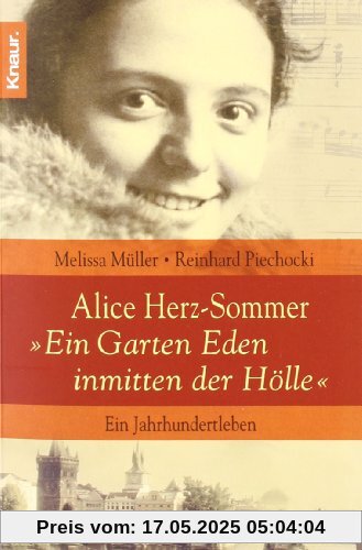 Alice Herz-Sommer - Ein Garten Eden inmitten der Hölle: Ein Jahrhundertleben