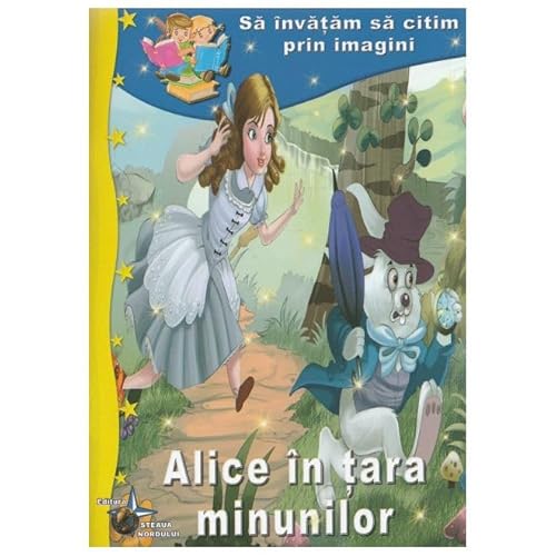 Alice In Tara Minunilor. Sa Invatam Sa Citim Prin Imagini von Steaua Nordului