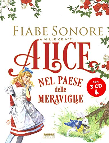 Alice nel paese delle meraviglie. Fiabe sonore. A mille ce n'è... Con 3 CD-Audio von Fabbri