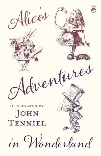 Alice's Adventures in Wonderland - Illustrated by John Tenniel Alice's Adventures in Wonderland - Illustrated by John Tenniel von Pook Press