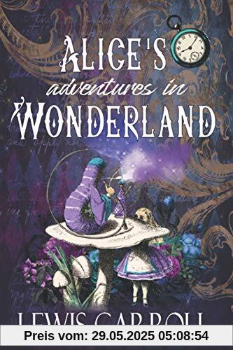 Alice's Adventures in Wonderland: Der ursprüngliche klassische Roman von 1865 (Englische Ausgabe)